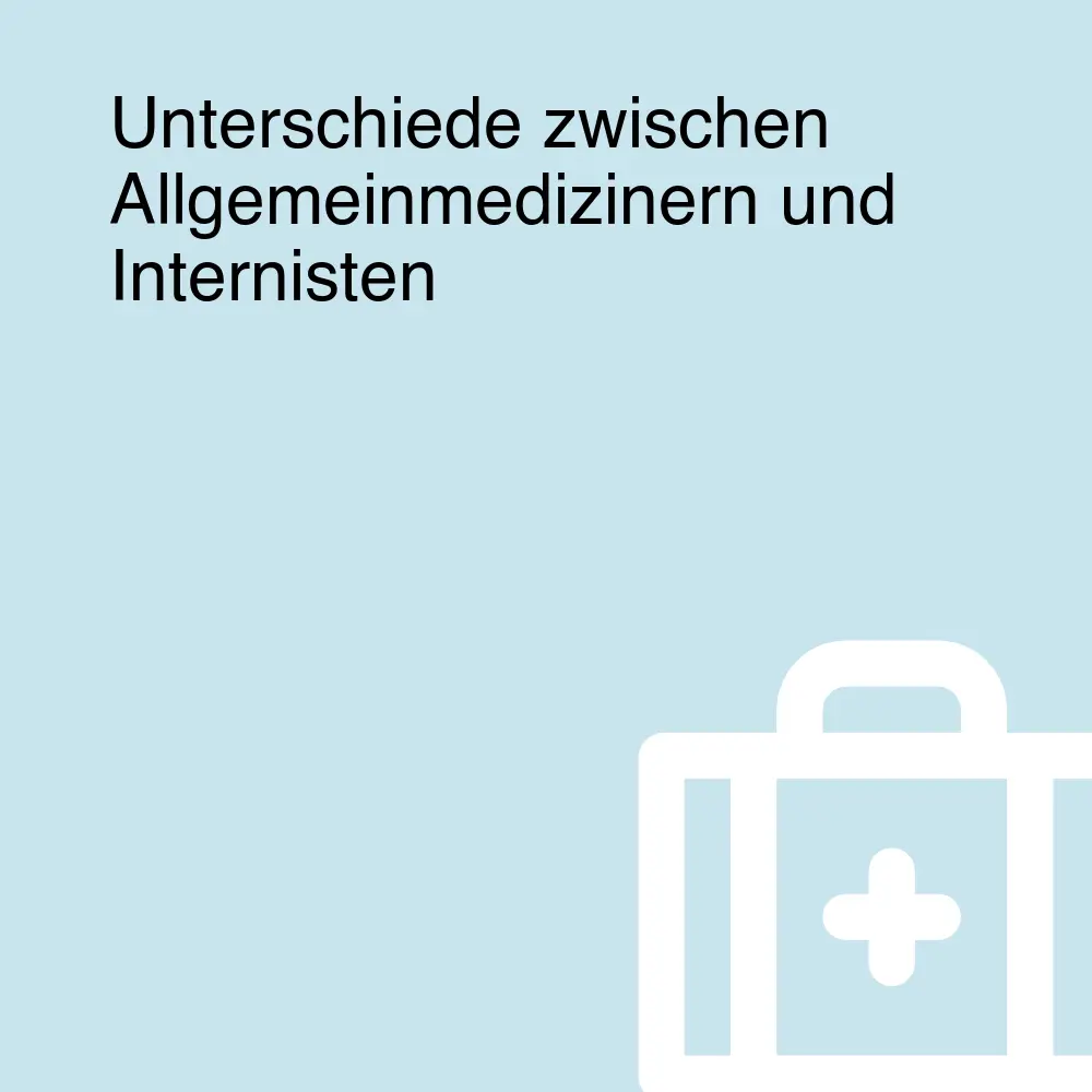 Unterschiede zwischen Allgemeinmedizinern und Internisten