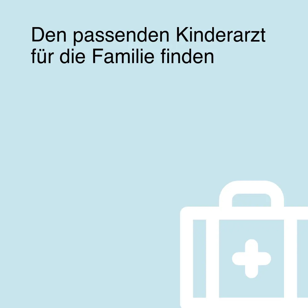 Den passenden Kinderarzt für die Familie finden