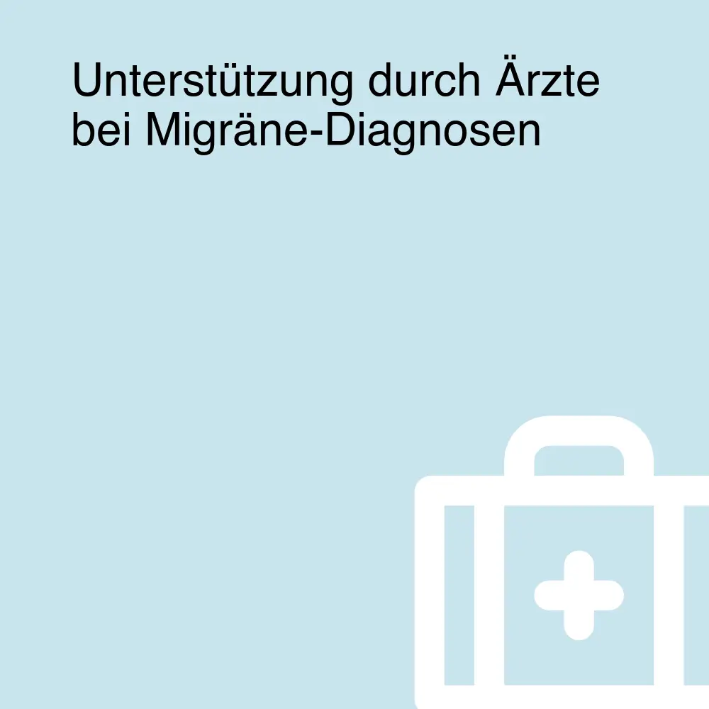 Unterstützung durch Ärzte bei Migräne-Diagnosen