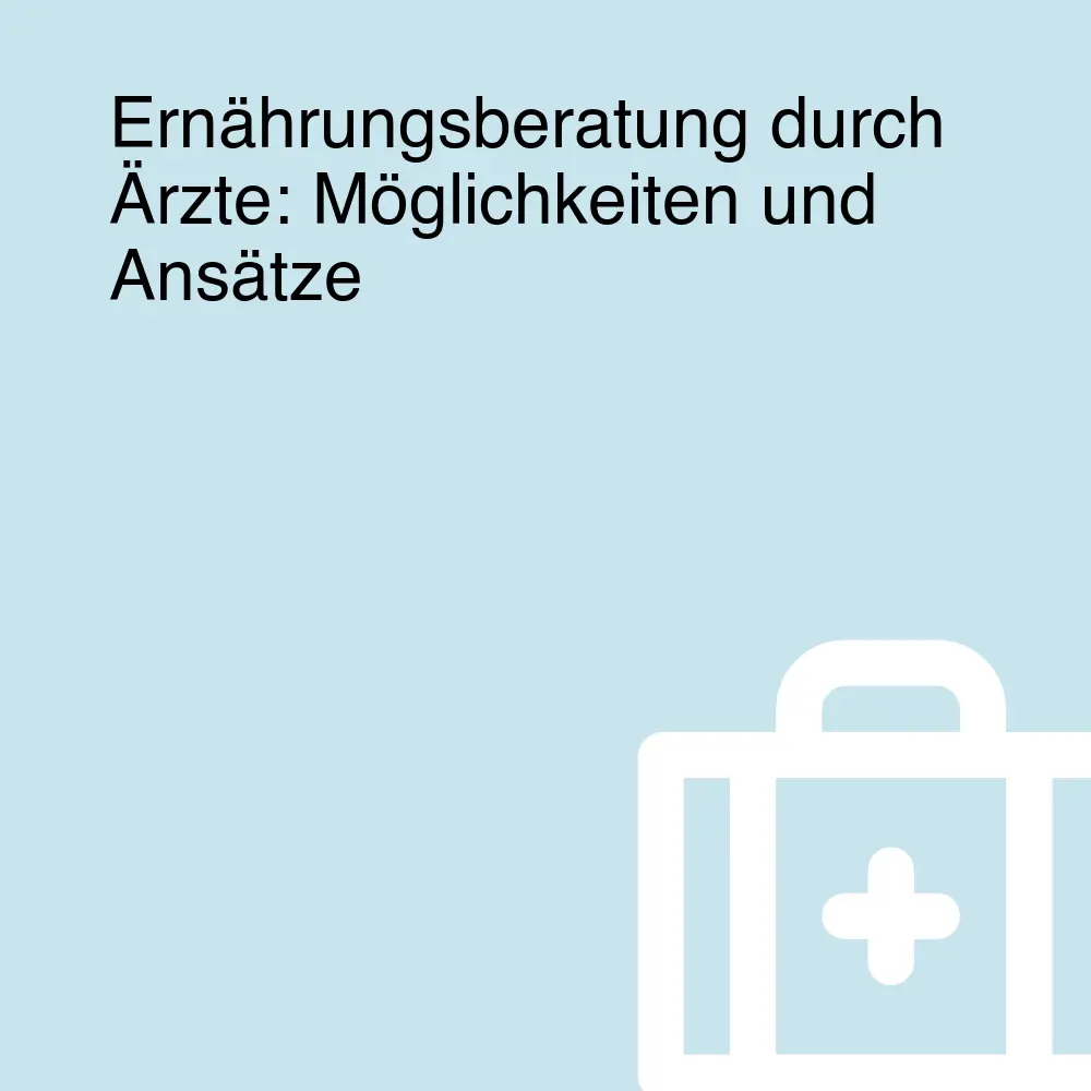 Ernährungsberatung durch Ärzte: Möglichkeiten und Ansätze