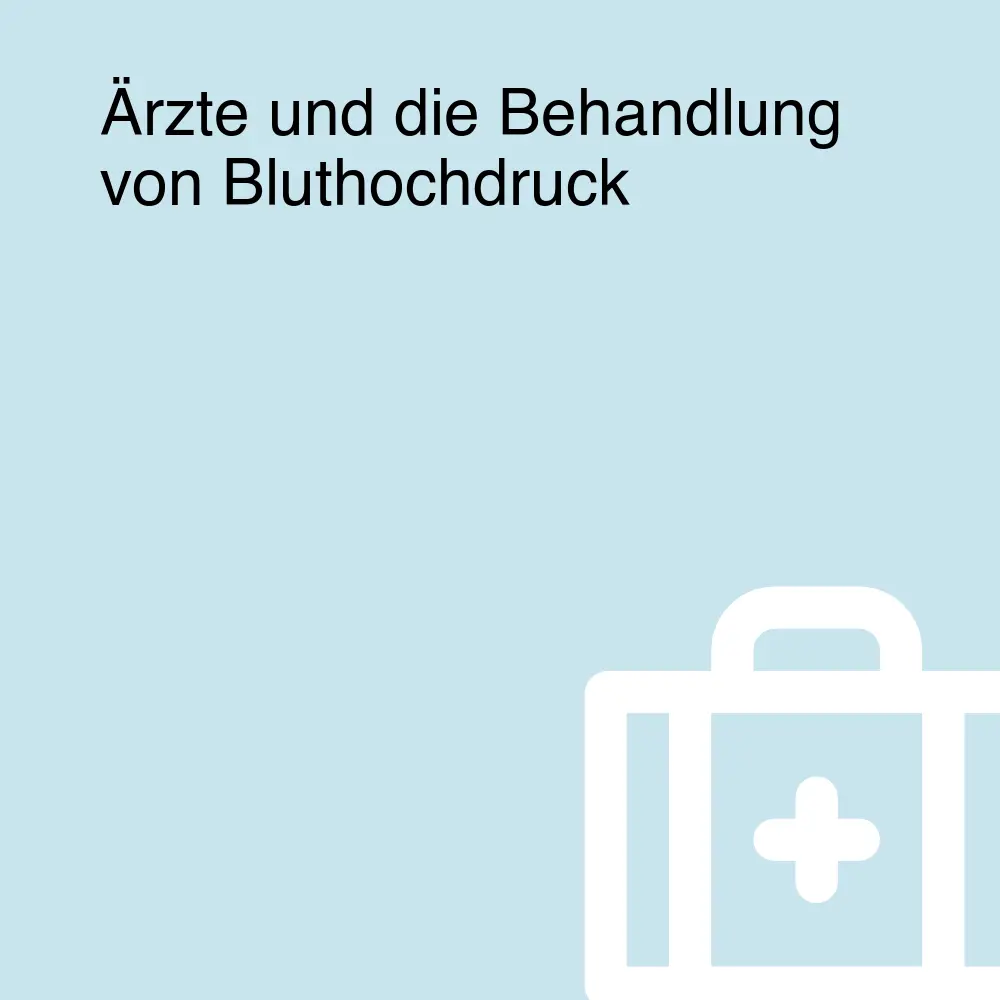 Ärzte und die Behandlung von Bluthochdruck