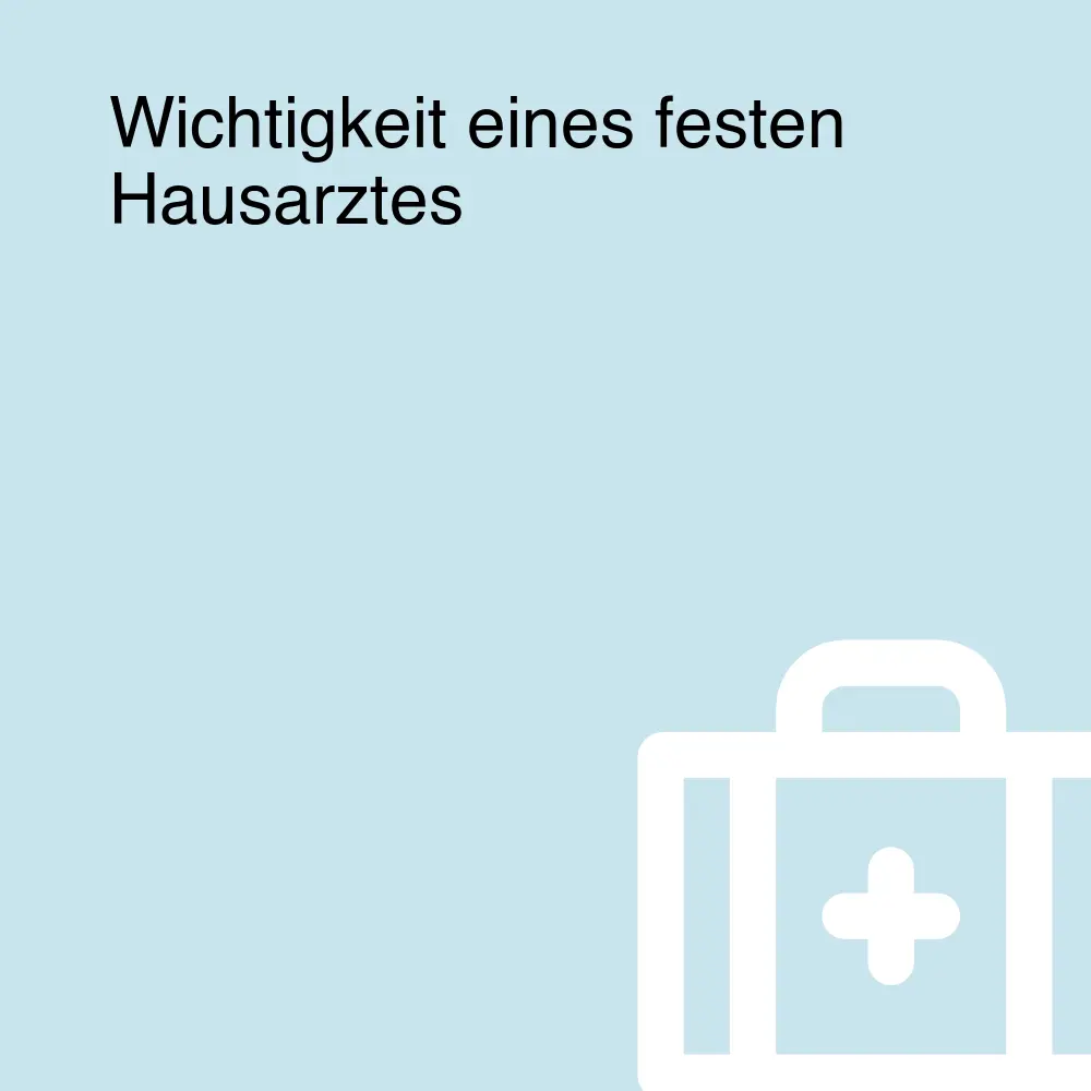 Wichtigkeit eines festen Hausarztes