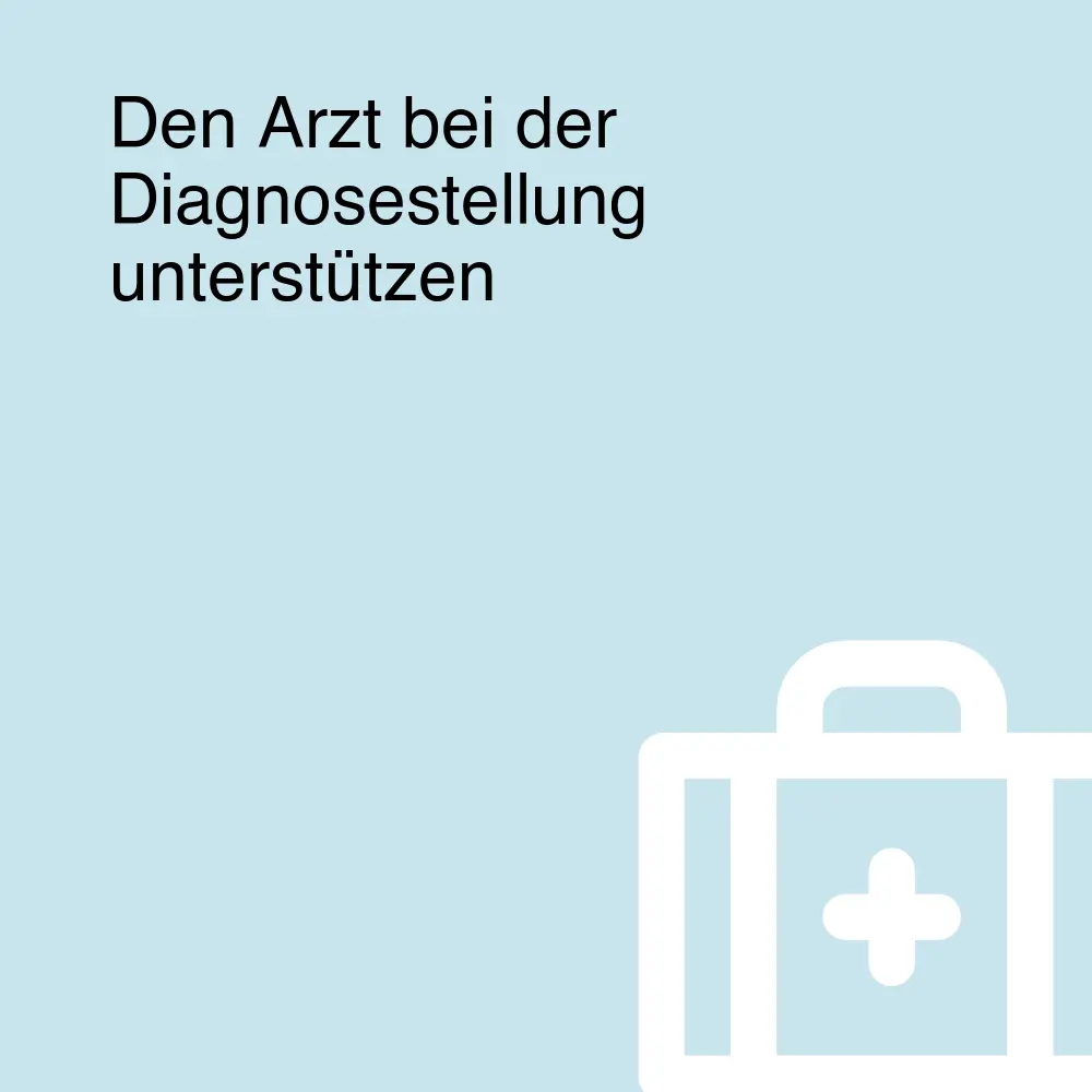 Den Arzt bei der Diagnosestellung unterstützen