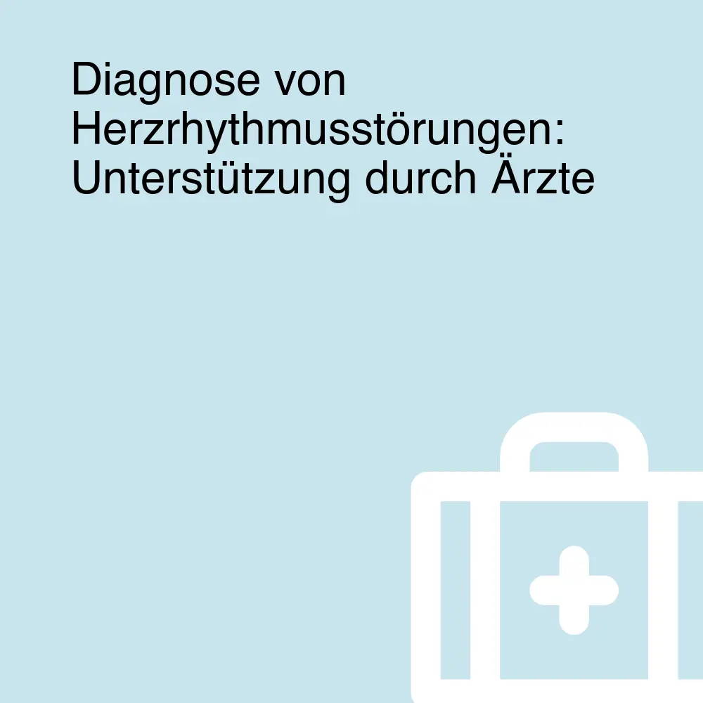 Diagnose von Herzrhythmusstörungen: Unterstützung durch Ärzte