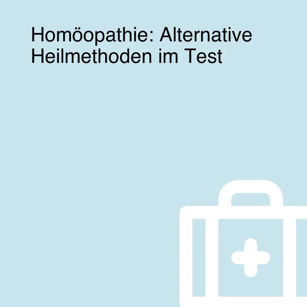 Homöopathie: Alternative Heilmethoden im Test