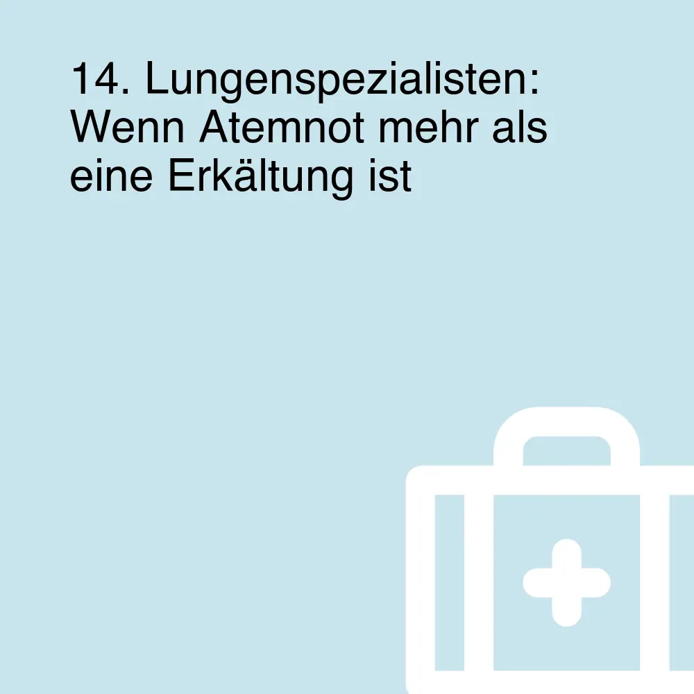 14. Lungenspezialisten: Wenn Atemnot mehr als eine Erkältung ist 14. Lungenspezialisten: Wenn Atemnot mehr als eine Erkältung ist