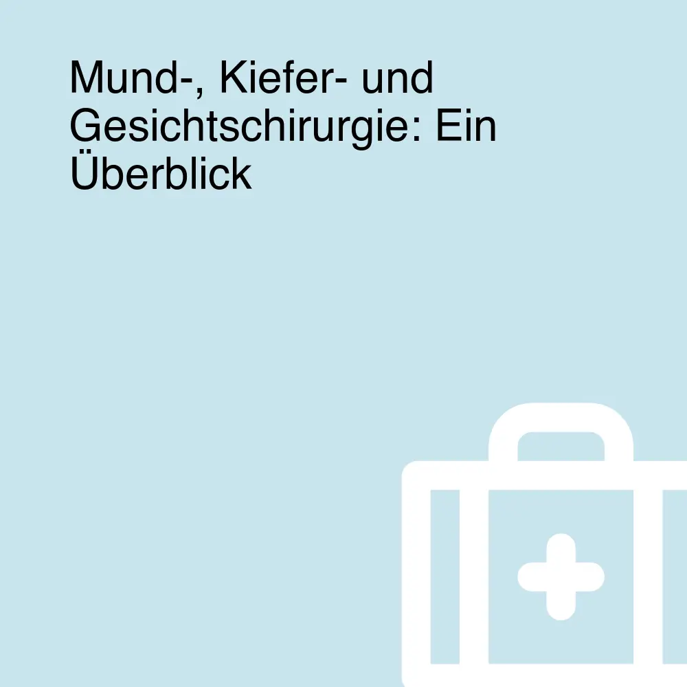 Mund-, Kiefer- und Gesichtschirurgie: Ein Überblick Mund-, Kiefer- und Gesichtschirurgie: Ein Überblick