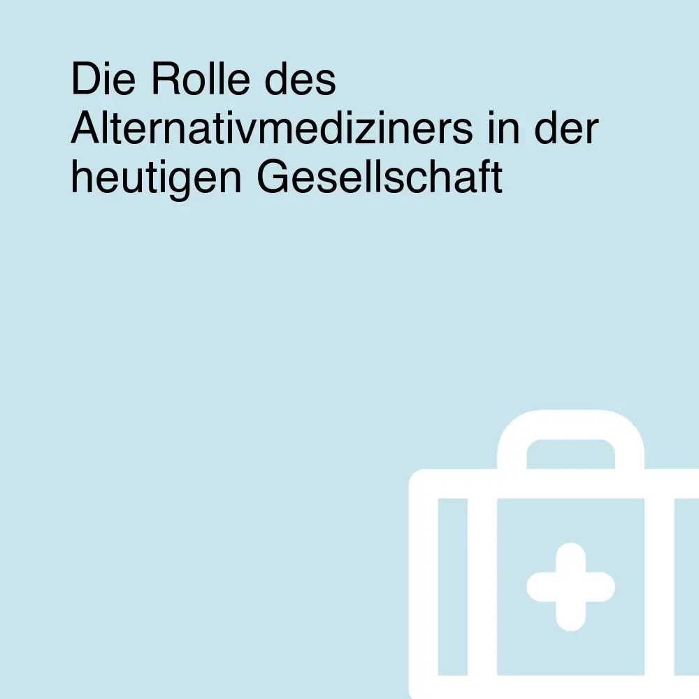 Die Rolle des Alternativmediziners in der heutigen Gesellschaft