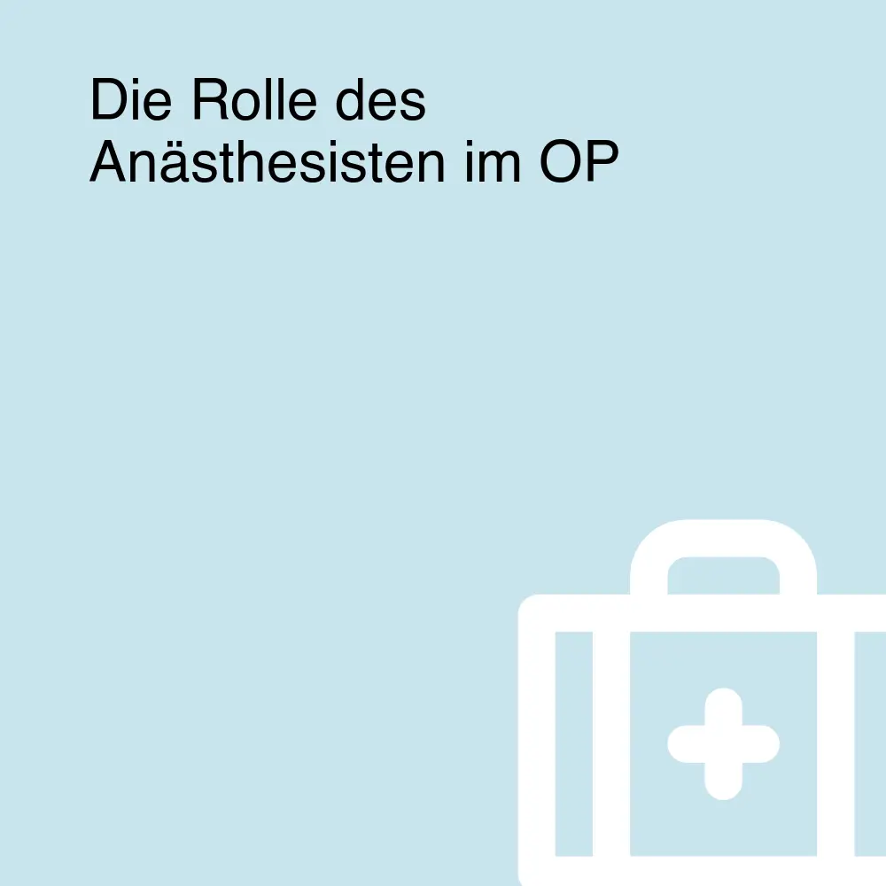 Die Rolle des Anästhesisten im OP Die Rolle des Anästhesisten im OP