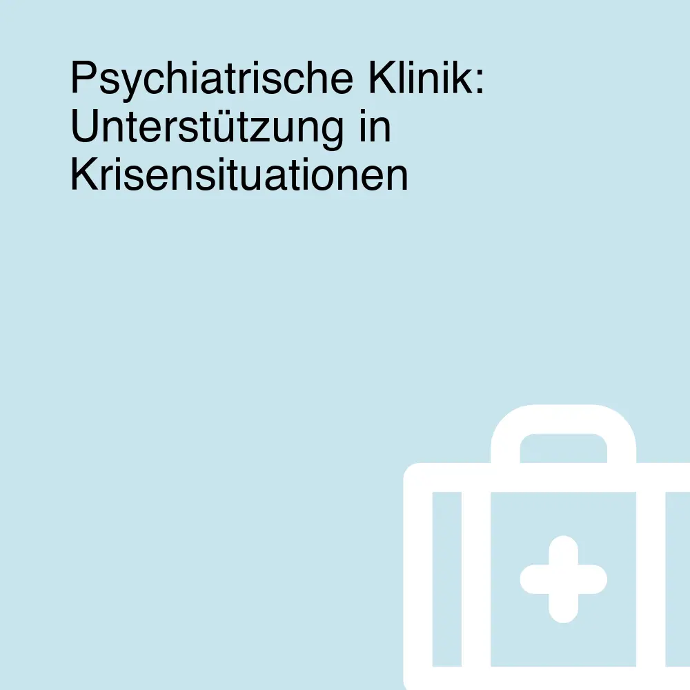 Psychiatrische Klinik: Unterstützung in Krisensituationen Psychiatrische Klinik: Unterstützung in Krisensituationen
