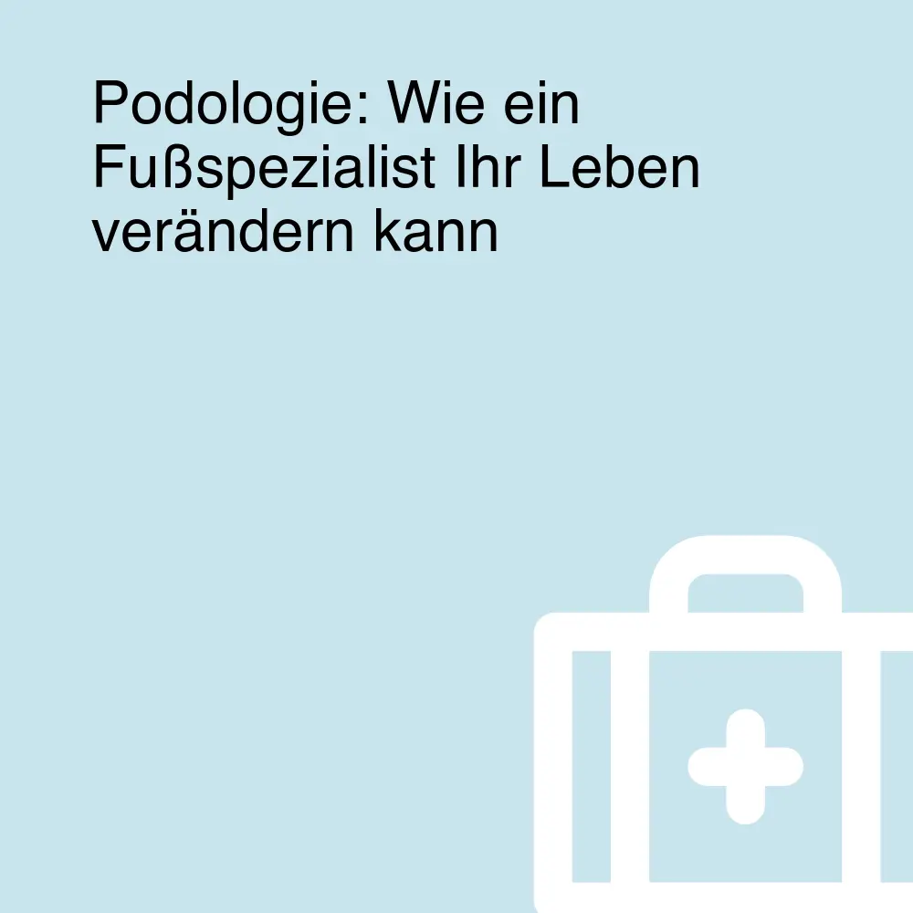 Podologie: Wie ein Fußspezialist Ihr Leben verändern kann Podologie: Wie ein Fußspezialist Ihr Leben verändern kann