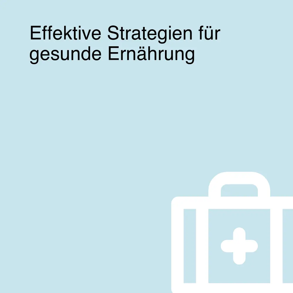Effektive Strategien für gesunde Ernährung Effektive Strategien für gesunde Ernährung
