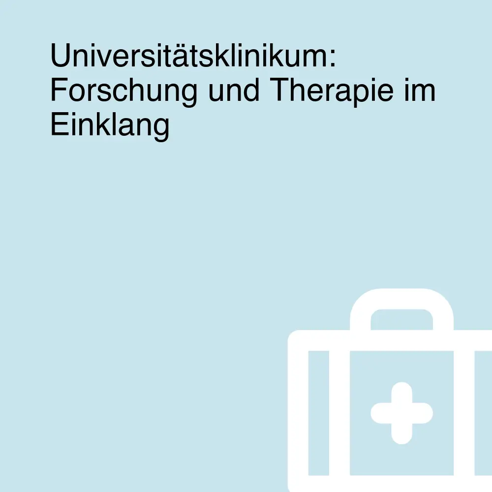 Universitätsklinikum: Forschung und Therapie im Einklang Universitätsklinikum: Forschung und Therapie im Einklang