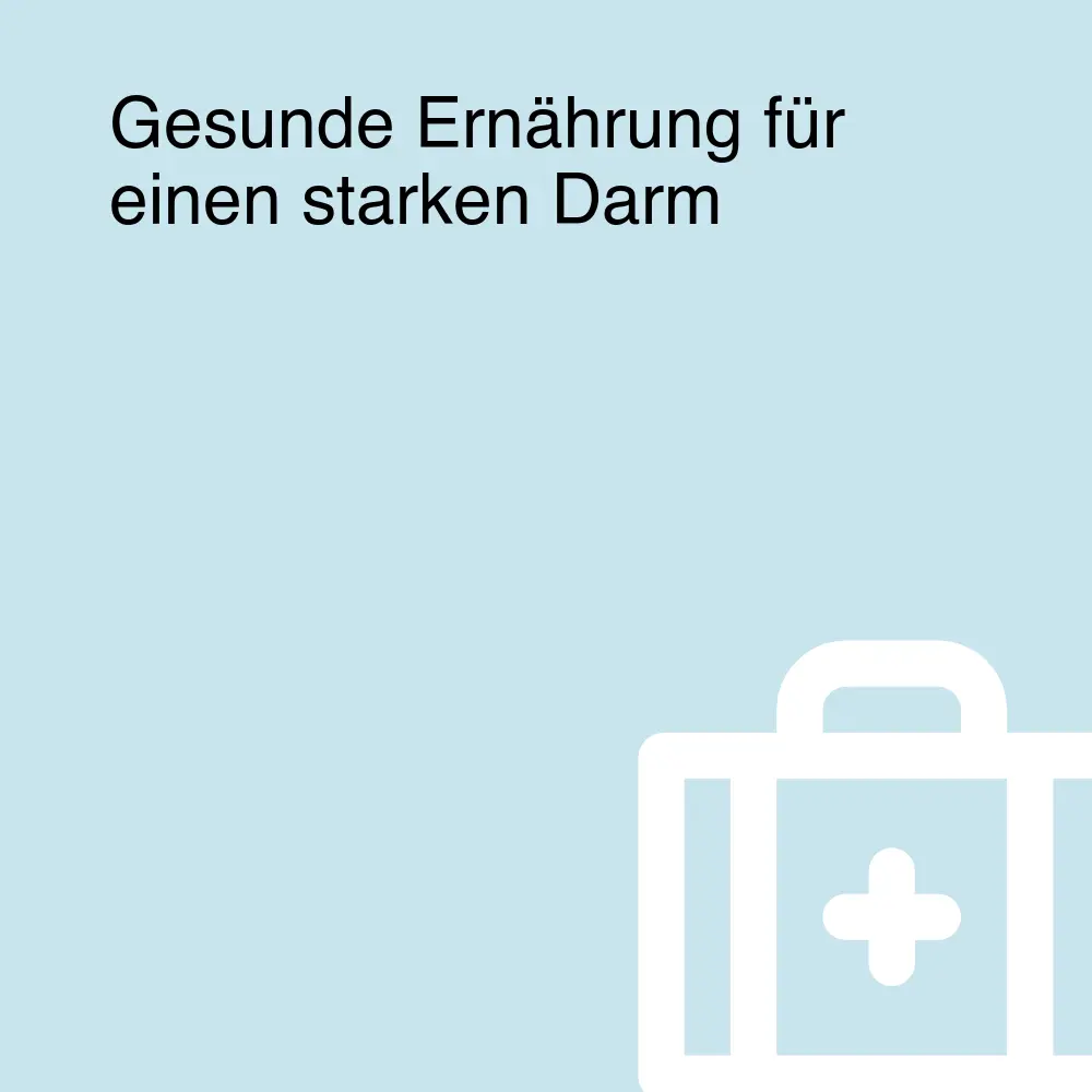 Gesunde Ernährung für einen starken Darm Gesunde Ernährung für einen starken Darm