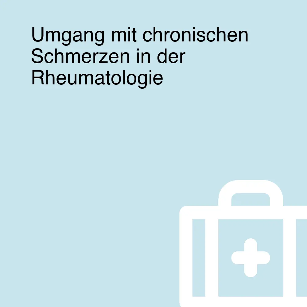 Umgang mit chronischen Schmerzen in der Rheumatologie