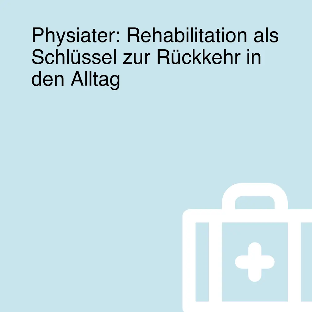 Physiater: Rehabilitation als Schlüssel zur Rückkehr in den Alltag Physiater: Rehabilitation als Schlüssel zur Rückkehr in den Alltag