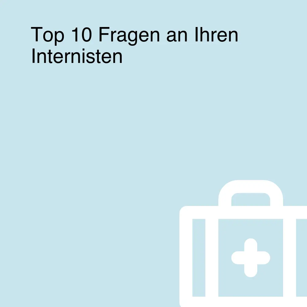 Top 10 Fragen an Ihren Internisten Top 10 Fragen an Ihren Internisten