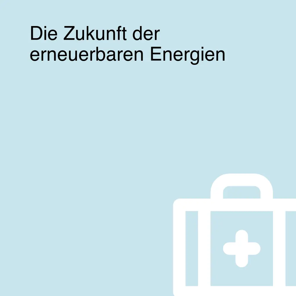 Die Zukunft der erneuerbaren Energien
