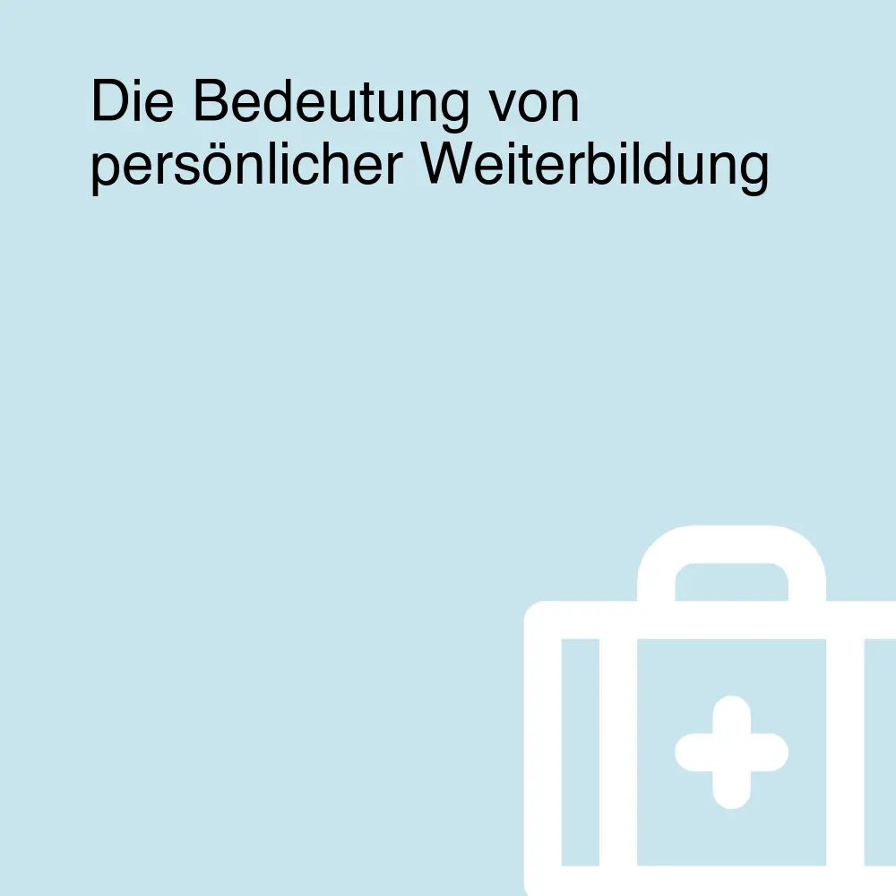 Die Bedeutung von persönlicher Weiterbildung