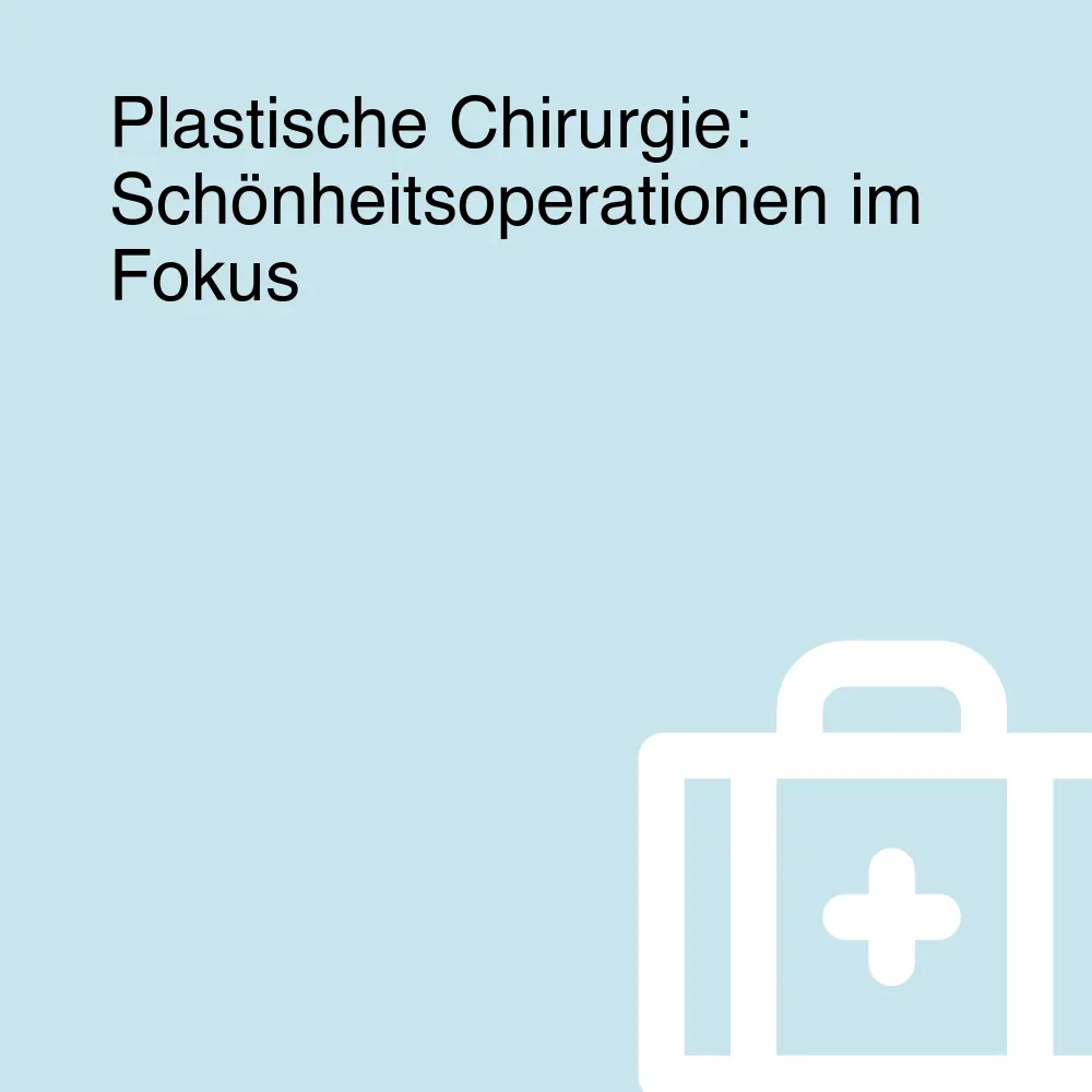 Plastische Chirurgie: Schönheitsoperationen im Fokus