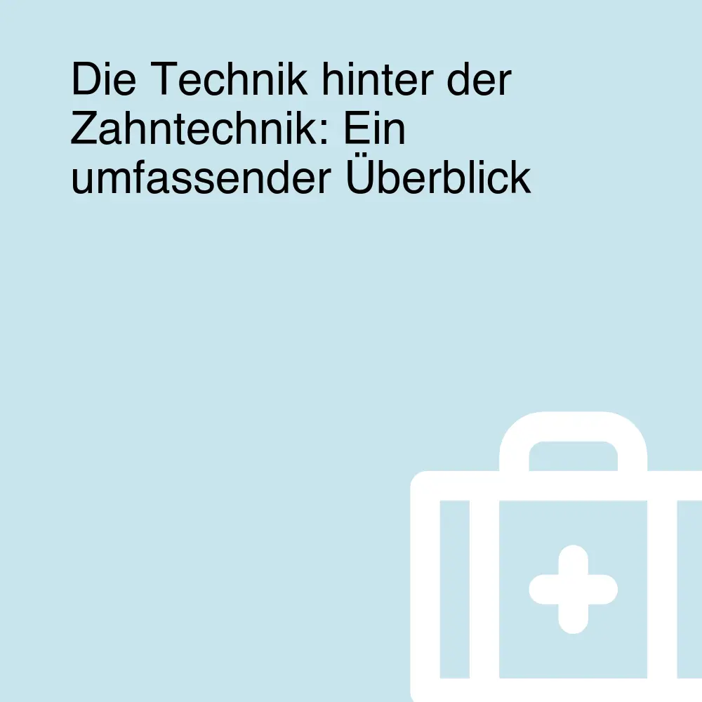 Die Technik hinter der Zahntechnik: Ein umfassender Überblick