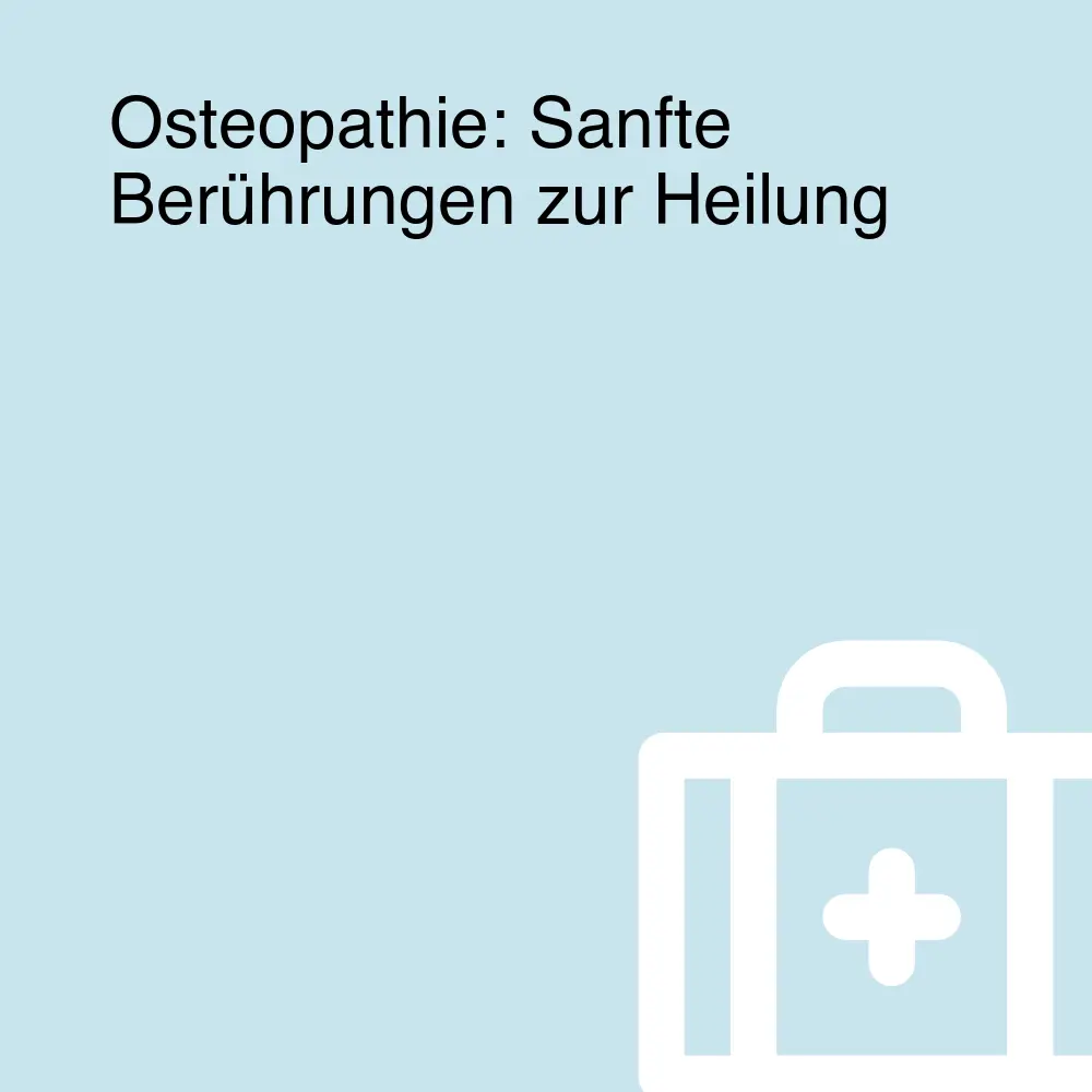 Osteopathie: Sanfte Berührungen zur Heilung