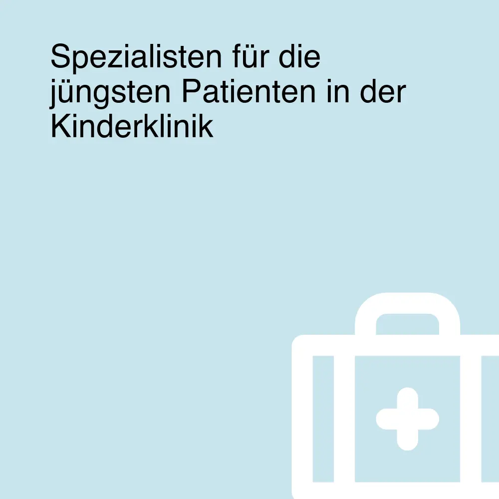 Spezialisten für die jüngsten Patienten in der Kinderklinik