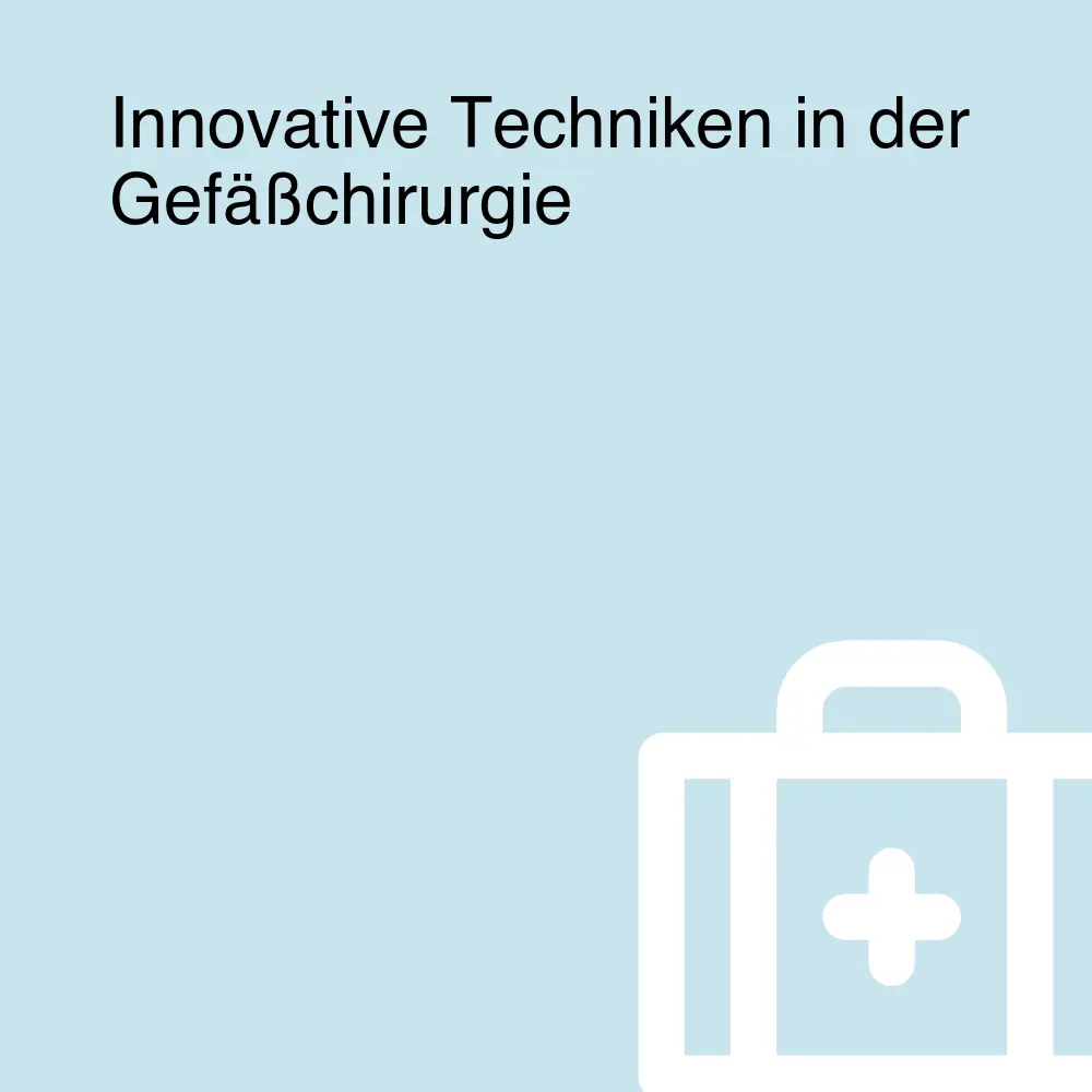 Innovative Techniken in der Gefäßchirurgie