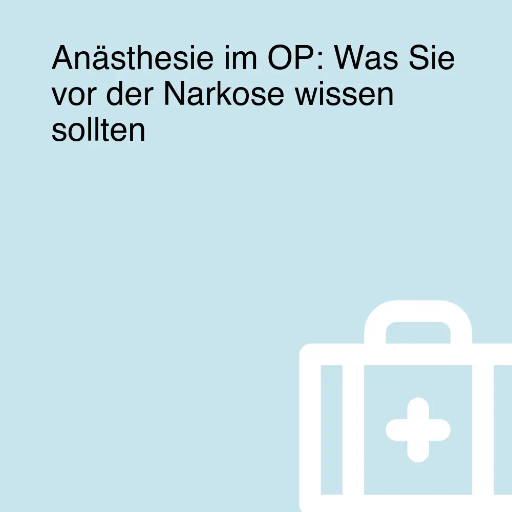 Anästhesie im OP: Was Sie vor der Narkose wissen sollten