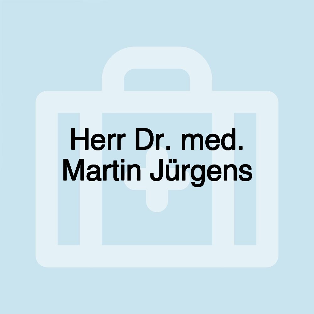 Herr Dr. med. Martin Jürgens