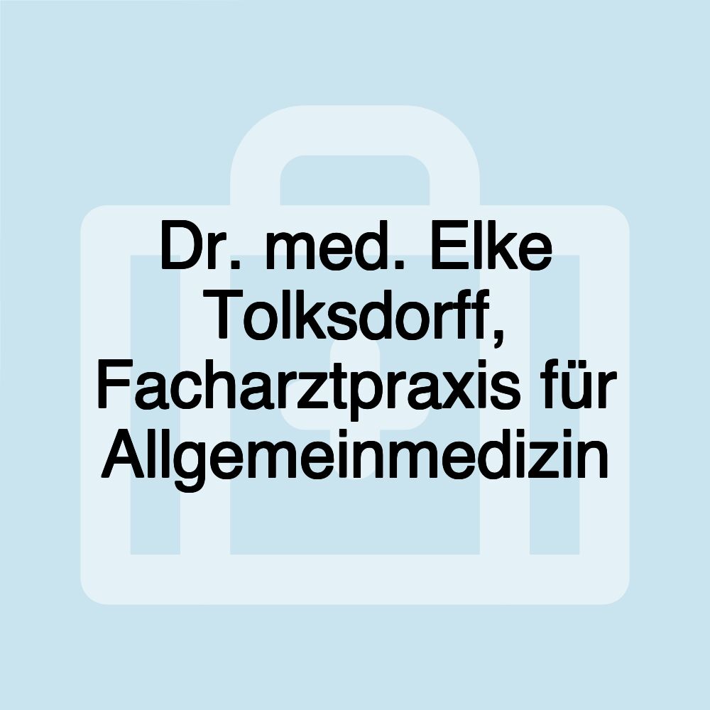 Dr. med. Elke Tolksdorff, Facharztpraxis für Allgemeinmedizin