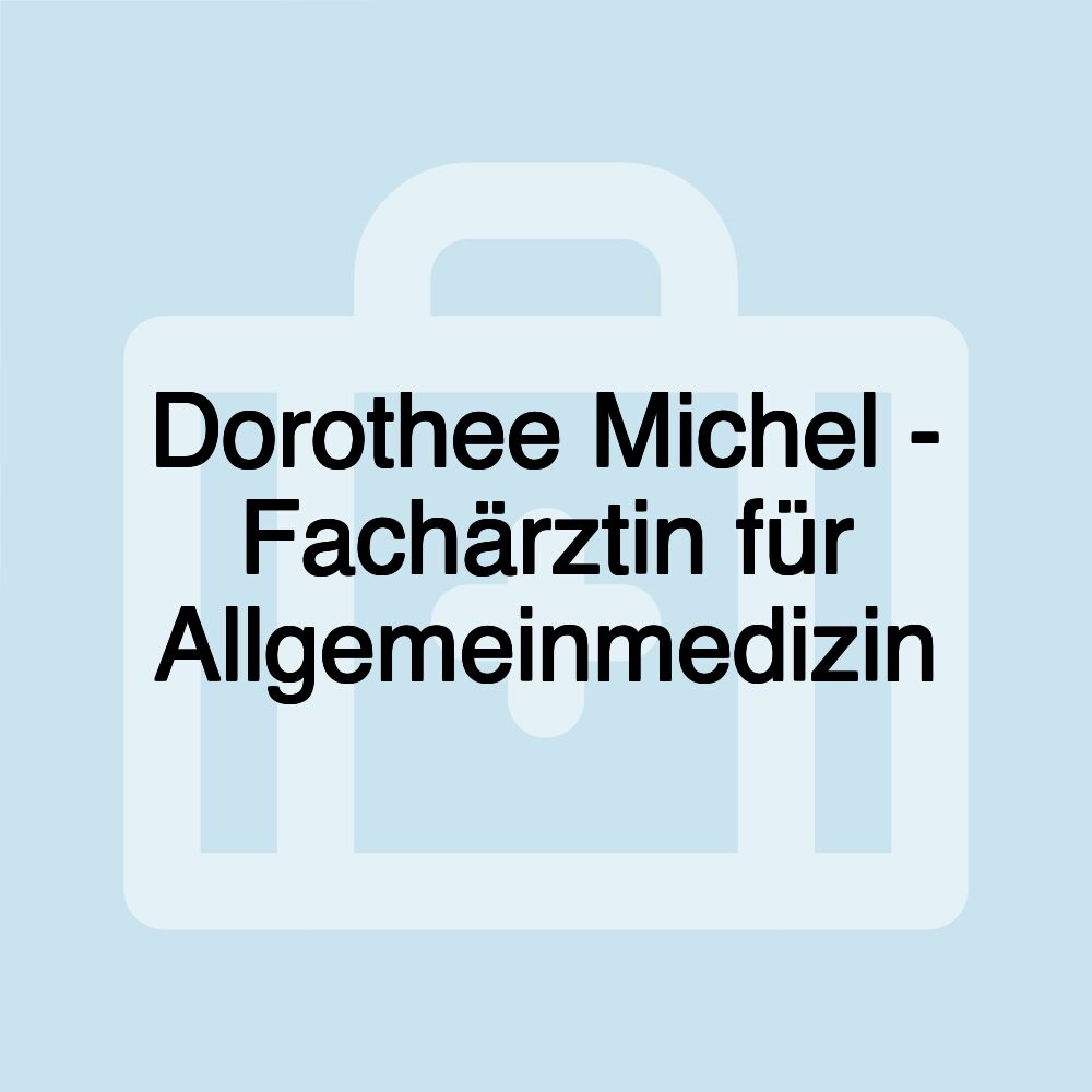 Dorothee Michel - Fachärztin für Allgemeinmedizin