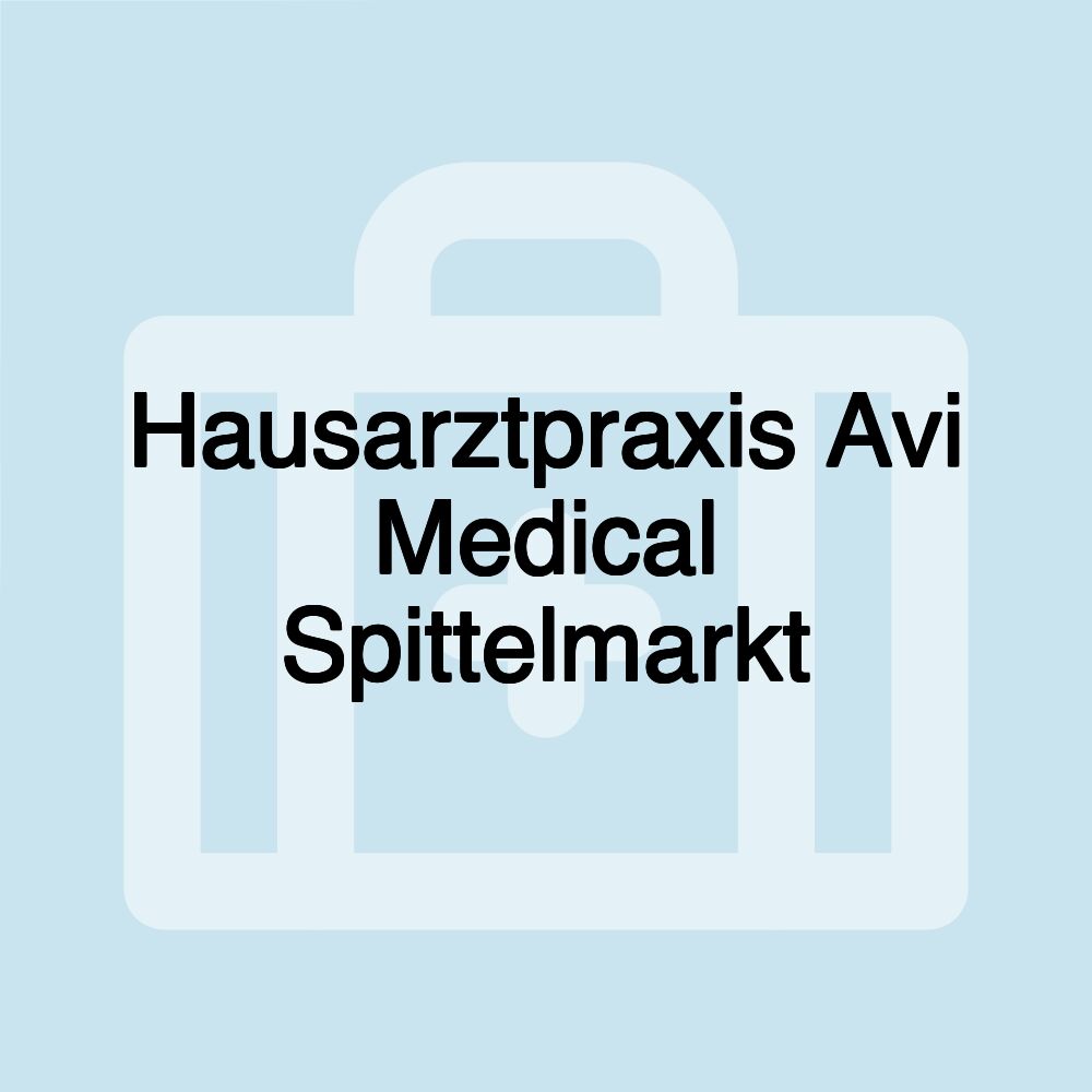 Hausarztpraxis Avi Medical Spittelmarkt