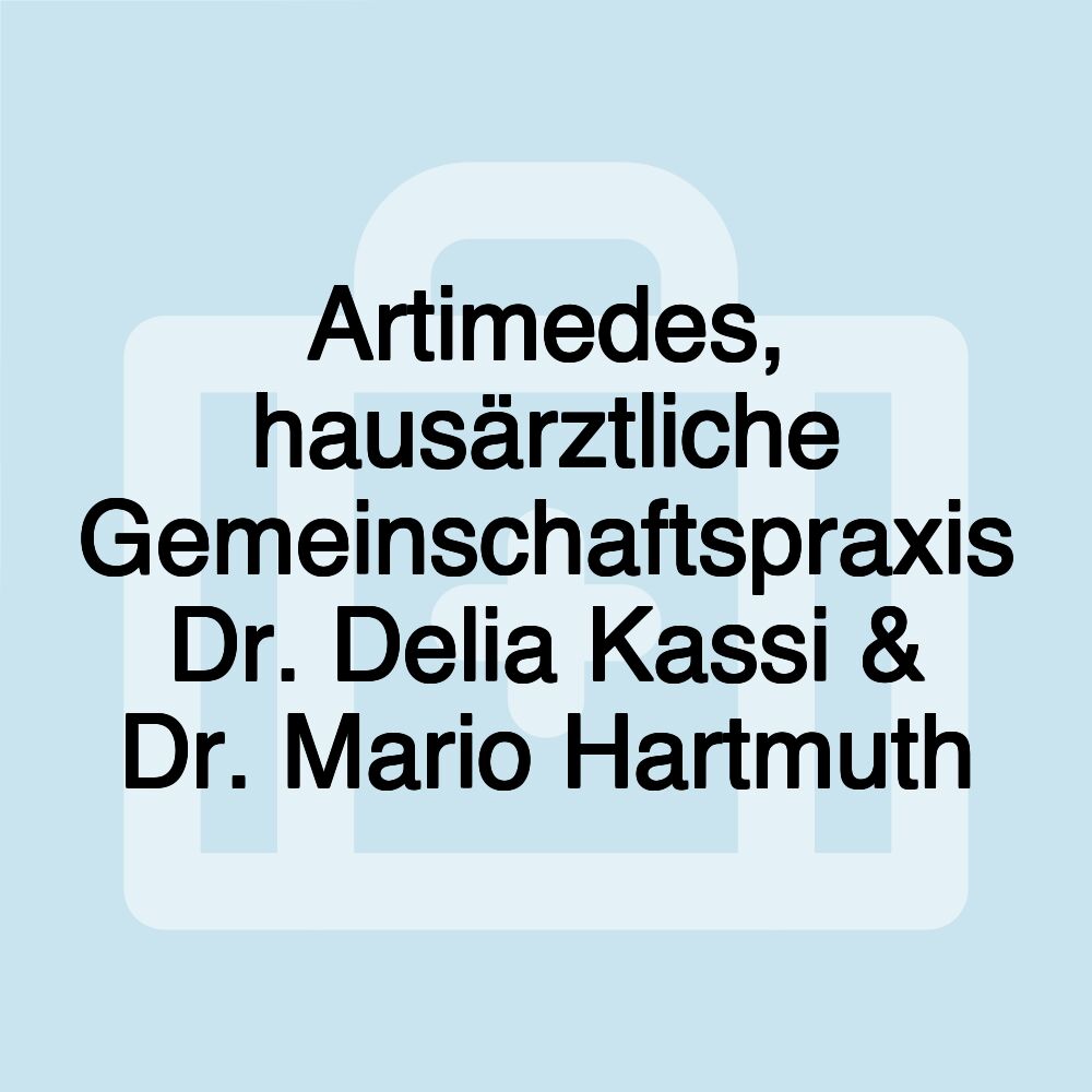 Artimedes, hausärztliche Gemeinschaftspraxis Dr. Delia Kassi & Dr. Mario Hartmuth