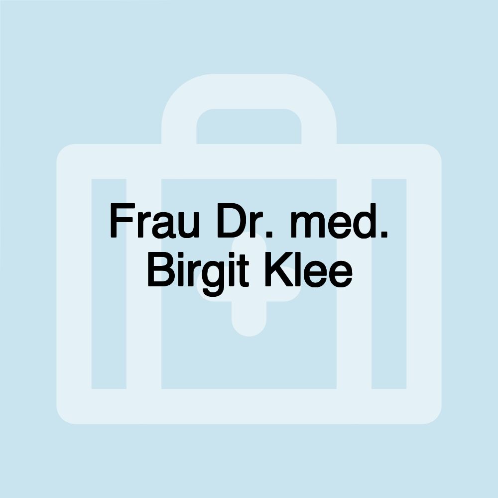 Frau Dr. med. Birgit Klee