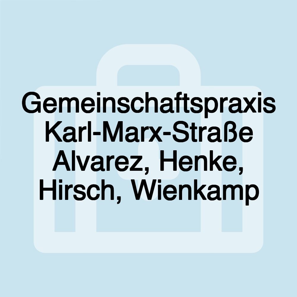 Gemeinschaftspraxis Karl-Marx-Straße Alvarez, Henke, Hirsch, Wienkamp