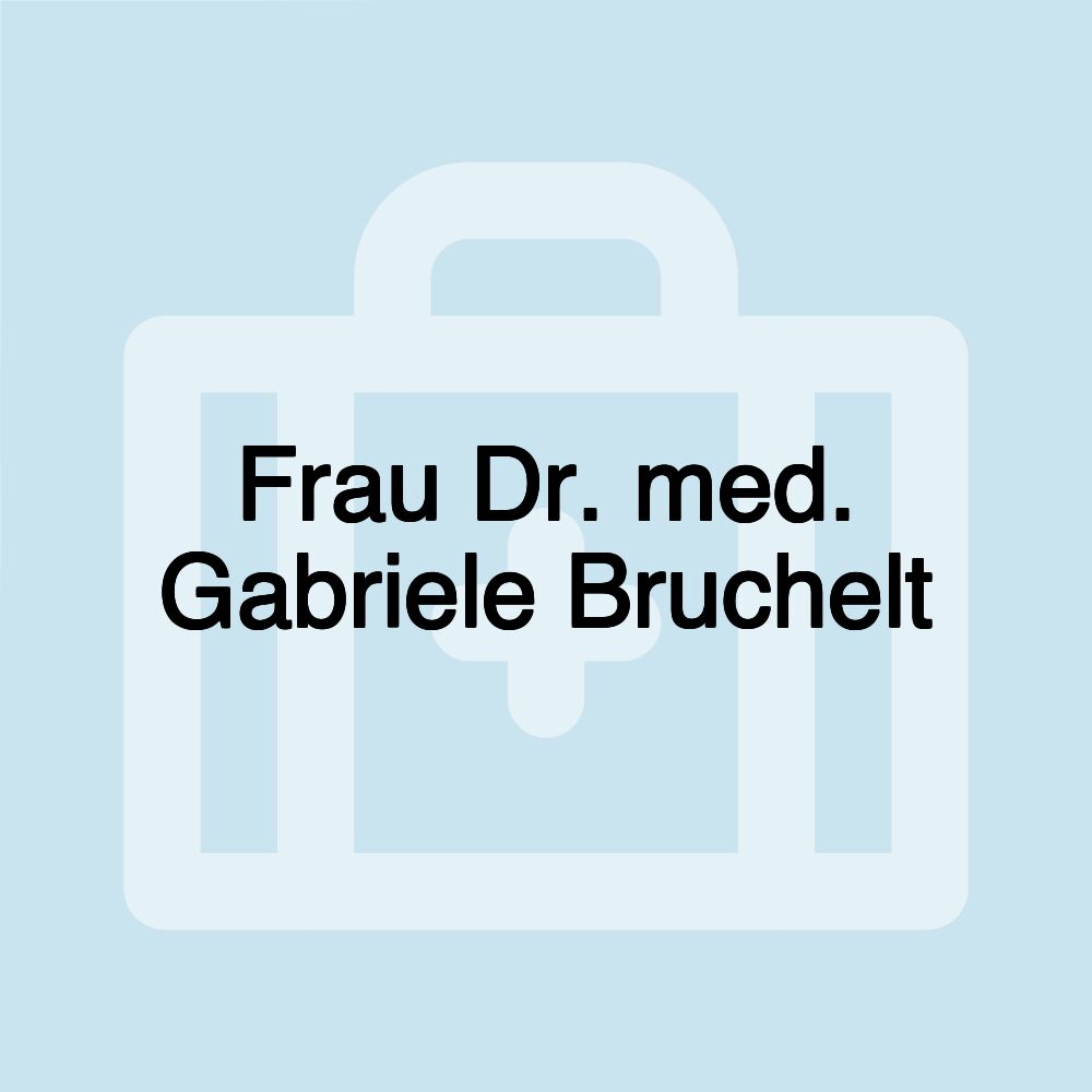 Frau Dr. med. Gabriele Bruchelt