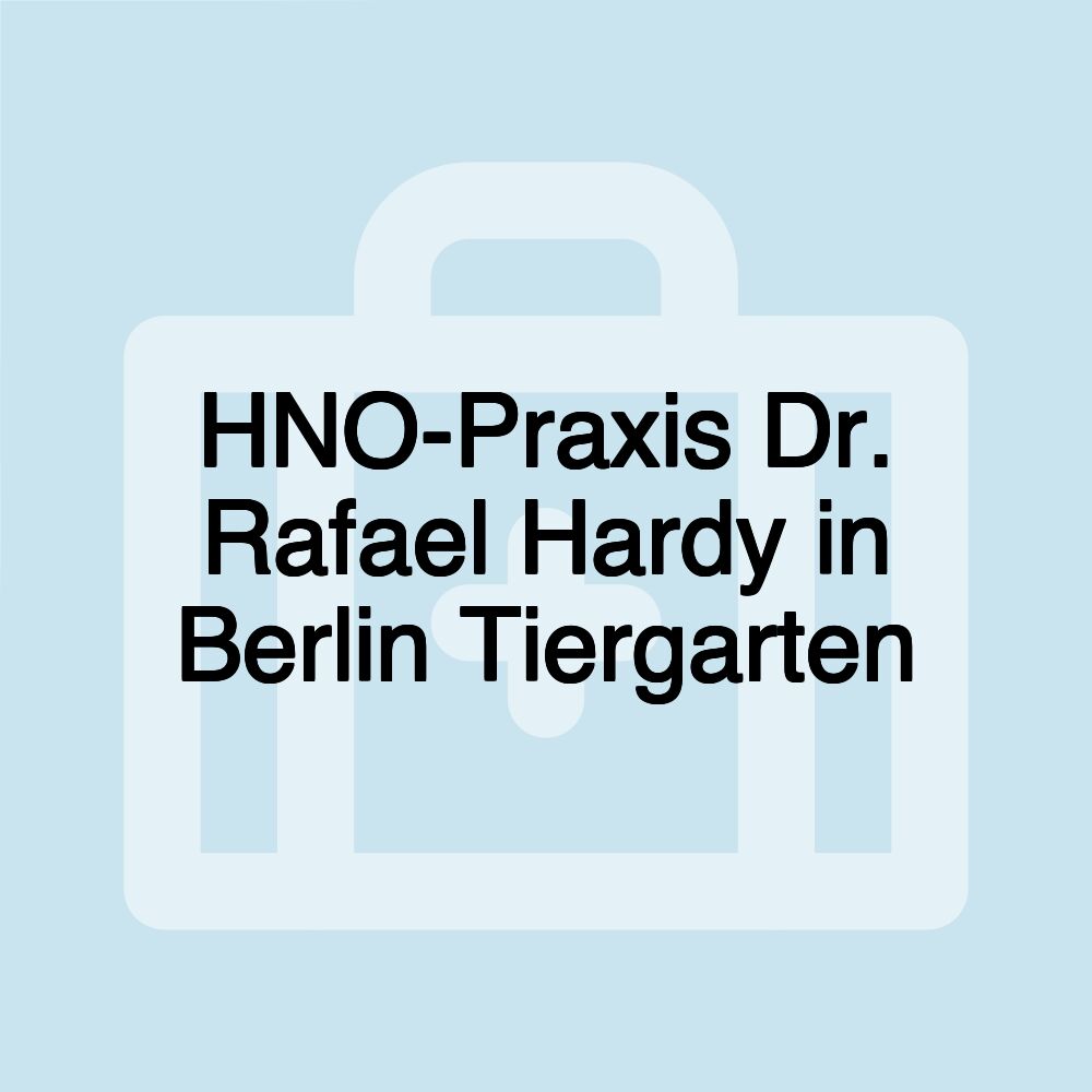 HNO-Praxis Dr. Rafael Hardy in Berlin Tiergarten