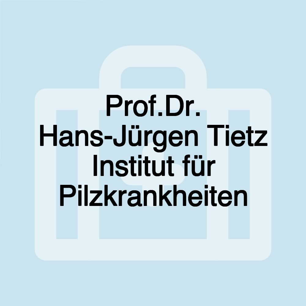 Prof.Dr. Hans-Jürgen Tietz Institut für Pilzkrankheiten