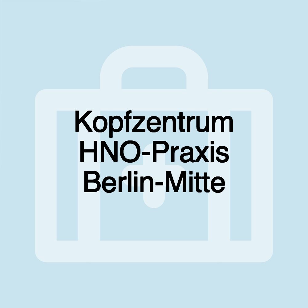 Kopfzentrum HNO-Praxis Berlin-Mitte