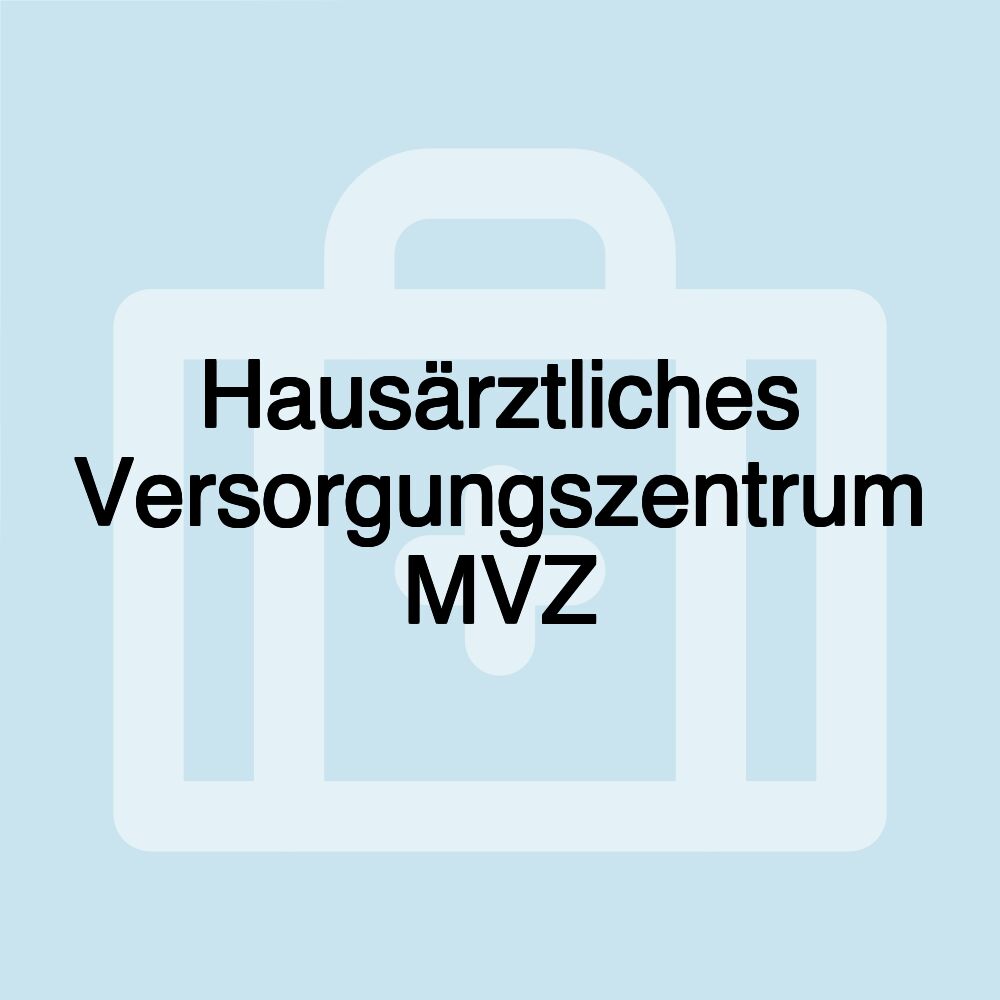 Hausärztliches Versorgungszentrum MVZ