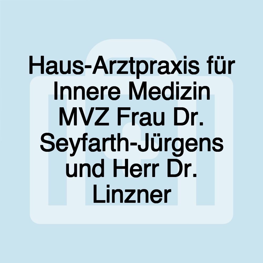 Haus-Arztpraxis für Innere Medizin MVZ Frau Dr. Seyfarth-Jürgens und Herr Dr. Linzner