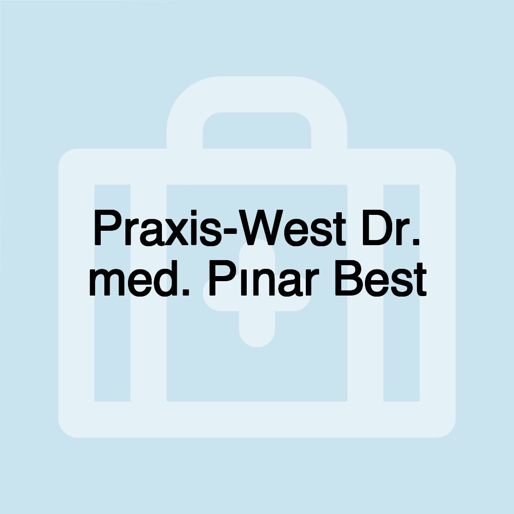 Praxis-West Dr. med. Pınar Best