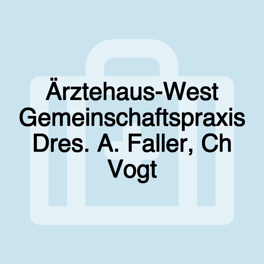 Ärztehaus-West Gemeinschaftspraxis Dres. A. Faller, Ch Vogt