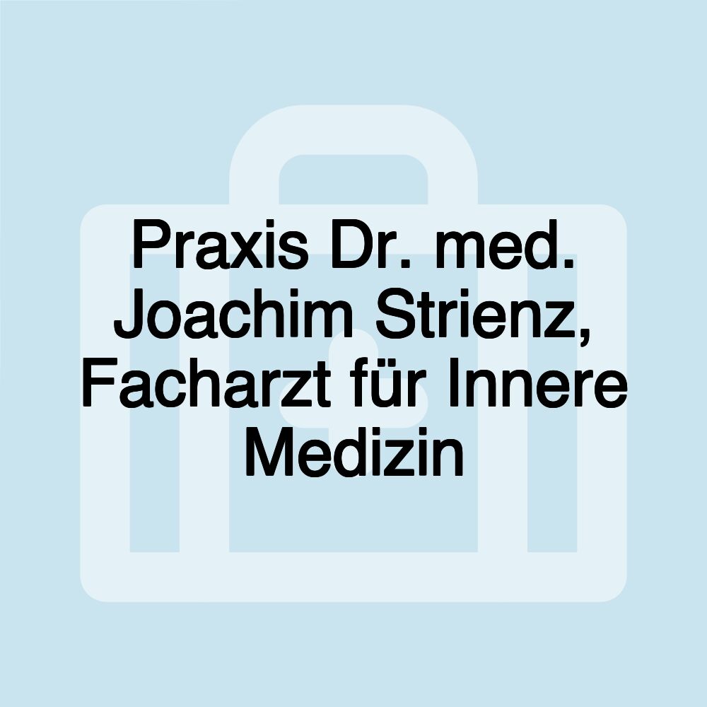 Praxis Dr. med. Joachim Strienz, Facharzt für Innere Medizin