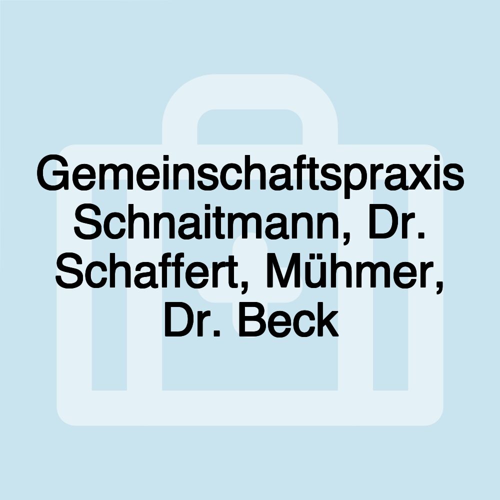 Gemeinschaftspraxis Schnaitmann, Dr. Schaffert, Mühmer, Dr. Beck