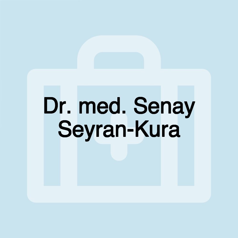 Dr. med. Senay Seyran-Kura