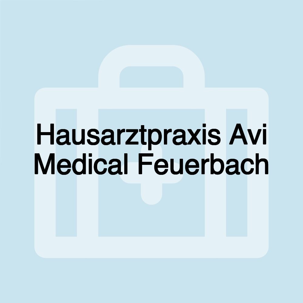 Hausarztpraxis Avi Medical Feuerbach