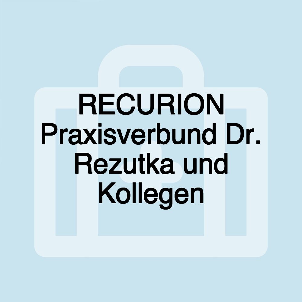 RECURION Praxisverbund Dr. Rezutka und Kollegen