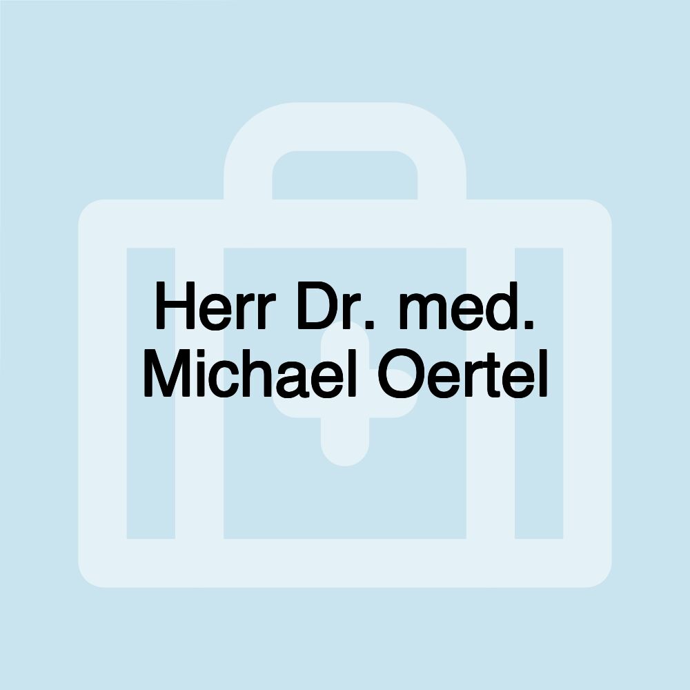 Herr Dr. med. Michael Oertel